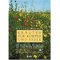 Kr�uter f�r K�rper und Seele: 20 heimische Pflanzen mit allen Sinnen entdecken. Sonderteil PhytoKinesiologie