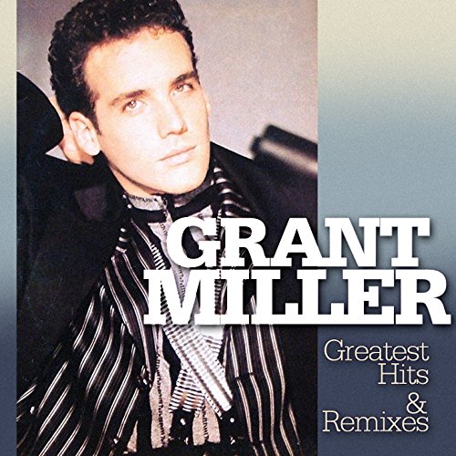 Grant Miller - Greatest Hits & Remixes - Zortam Music