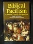 Biblical Pacifism: A Peace Church Perspective