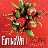 EatingWell 2008 Wall Calendar; ISBN: 0974315311; by: <b>EatingWell Magazine, Photographs by Ken Burris</b>