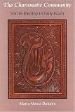 The Charismatic Community: Shiite Identity in Early Islam (Suny Series in Islam)
