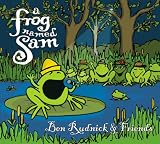 A Frog Named Sam by Ben Rudnick and Friends
