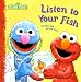 Listen to Your Fish: Terrific Tips for Pet Care (Sesame Street)