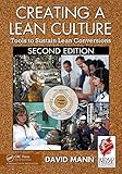 Creating a Lean Culture: Tools to Sustain Lean Conversions, Second Edition