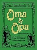 Produkt-Bild: Das Handbuch f&uuml;r Oma & Opa - 100 Dinge die ihr mit eueren Enkelkindern unternehmen solltet: 100 Dinge die ihr mit euren Enkelkindern unternehmen solltet