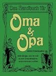 Das Handbuch f�r Oma & Opa - 100 Ding...