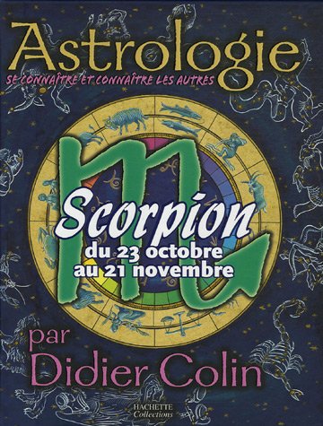 Scorpion : Du 23 Octobre au 21 Novembre by Didier Colin