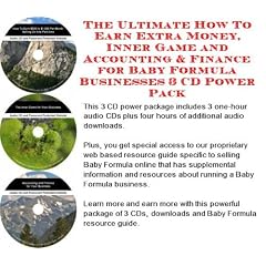 The Ultimate How To Earn Extra Money, Inner Game and Accounting & Finance for Baby Formula Businesses 3 CD Power Pack