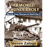Armored Thunderbolt: The U.S. Army Sherman in World War II ~ Steven Zaloga