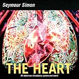 The Heart: All about Our Circulatory System and More!