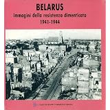 La Bielorussia durante la Grande Guerra Patriottica degli anni 1941-1944