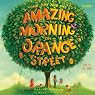One Day and One Amazing Morning on Orange Street