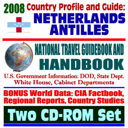 2008 Country Profile and Guide to Netherlands Antilles and Curacao- National Travel... by U.S. Government