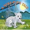A Wolf Pup's Tale (A Beautifully Illustrated Children's Picture Book; Perfect Bedtime Story)