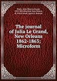 The journal of Julia Le Grand, New Orleans, 1862-1863;