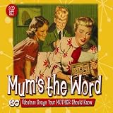 Mums The Word: 60 Favourite Songs Your Mother Should Know