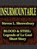 Insurmountable (Blood and Steel: Legends of La Gaul)
