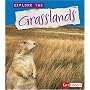 Explore the Grasslands (Explore the Biomes series)