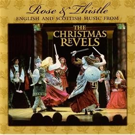 Rose & Thistle: English and Scottish Music from The Christmas Revels