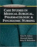 Books : Clinical Decision Making: Case Studies in Medical-Surgical, Pharmacologic, and Psychiatric Nursing