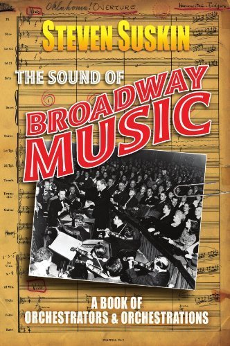 The Sound of Broadway Music: A Book of Orchestrators and Orchestrations Paperback June 3, 2011