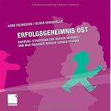 Erfolgsgeheimnis Ost: Survival-Strategien der besten Marken - und was Manager daraus lernen k�nnen: Survival-Strategien der besten Marken - und was Manager in Ost und West daraus lernen k�nnenvon "Arnd Zschiesche"