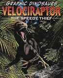 Velociraptor: The Speedy Thief (Graphic Dinosaurs)