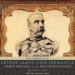 Three Months in the Southern States: April-June, 1863 | Arthur James Lyon Fremantle