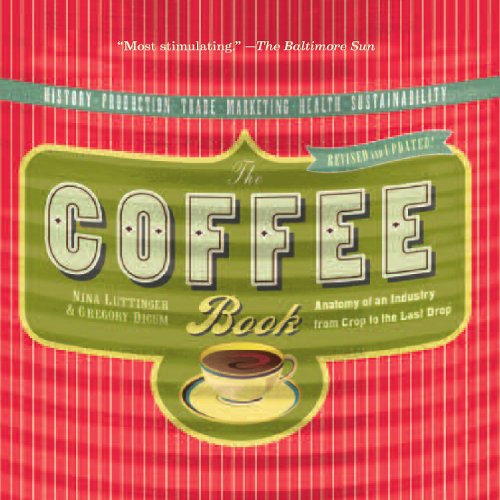 The Coffee Book: Anatomy of an Industry from Crop to the Last Drop, Revised and Updated Edition (Bazaar Book)