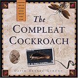 The Compleat Cockroach: A Comprehensive Guide to the Most Despised (And Least Understood) Creature on Earth