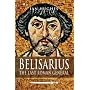 Belisarius: The Last Roman General