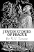 Jewish Stories of Prague, Jewish Prague in History and Legend