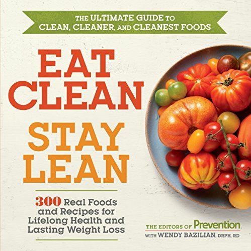 Eat Clean, Stay Lean: 300 Real Foods and Recipes for Lifelong Health and Lasting Weight Loss by Editors of Prevention (2015-09-29)