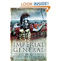 Imperial General: The Remarkable Career of Petilius Cerealis