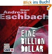 Eine Billion Dollar: H�rspiel des SWR.
