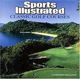 Sports Illustrated Classic Golf Courses 2008 Wall Calendar