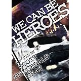 We Can Be Heroes
