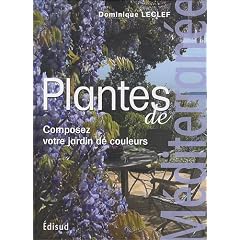 Plantes de M�diterran�e : Composez votre jardin de couleurs