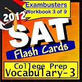 SAT Study Guide 2012 College Prep Vocabulary--SAT Flashcards--SAT Prep Workbook 3 of 9 (Exambusters SAT Prep-Study Guide) ~ SAT Ace Academics
