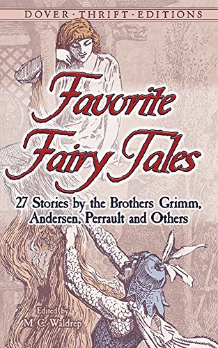 Favorite Fairy Tales: 27 Stories by the Brothers Grimm, Andersen, Perrault and Others (Dover Thrift Editions)