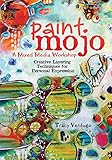 Paint Mojo - A Mixed-Media Workshop: Creative Layering Techniques for Personal Expression