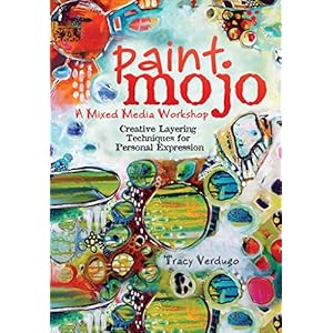 Paint Mojo - A Mixed-Media Workshop: Creative Layering Techniques for Personal Expression