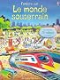 Fen�tre sur le monde souterrain : Avec plus de 75 rabats � soulever