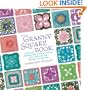 The Granny Square Book: Timeless Techniques and Fresh Ideas for Crocheting Square by Square