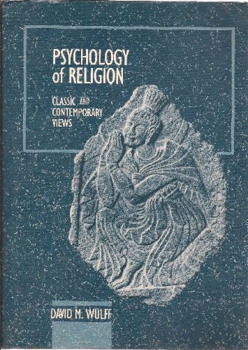 Psychology of Religion: Classic and Contemporary Views, by David M. Wulff