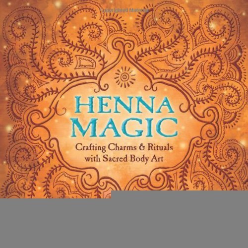 Henna Magic: Crafting Charms & Rituals With Sacred Body Art [Paperback] [2010] (Author) Philippa Faulks