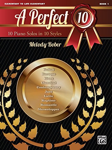 A Perfect 10, Book 1: 10 Piano Solos in 10 Styles for Elementary to Late Elementary Pianists (Piano)