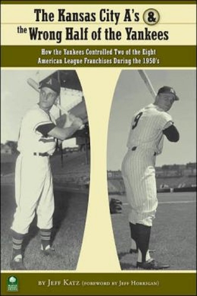 Amazon.com: The Kansas City A's and the Wrong Half of the Yankees ... Amazon.com: The Kansas City A's and the Wrong Half of the Yankees ...