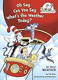 Oh Say Can You Say What's the Weather Today?: All About Weather (Cat in the Hat's Learning Library)