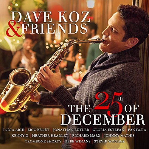 Dave Koz - Dave Koz &amp; Friends: The 25th Of December - Zortam Music